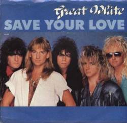 Great White : Save Your Love
